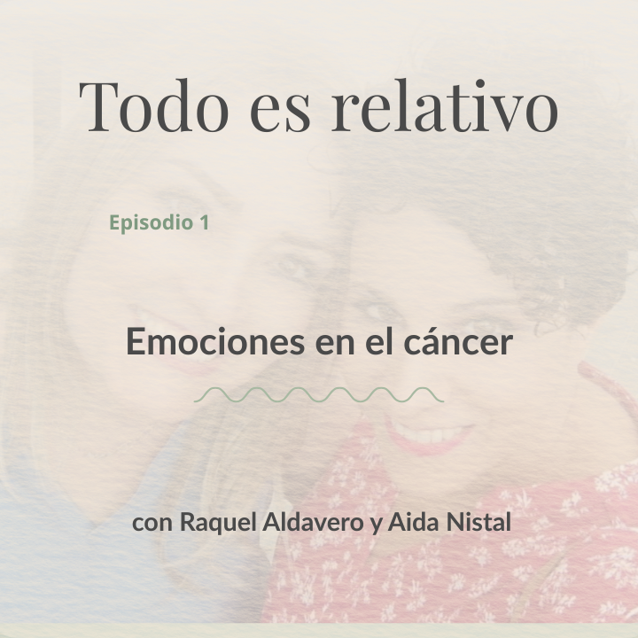 Título del episodio sobre emociones en el cáncer con Raquel Aldavero y Aida Nistal.